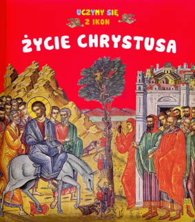Nowość wydawnicza dla dzieci: Życie Chrystusa