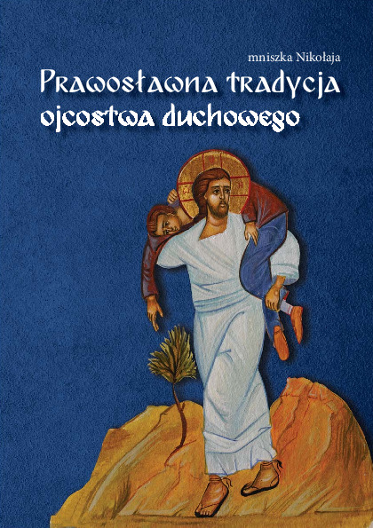 Nowość wydawnicza: Prawosławna tradycja ojcostwa duchowego