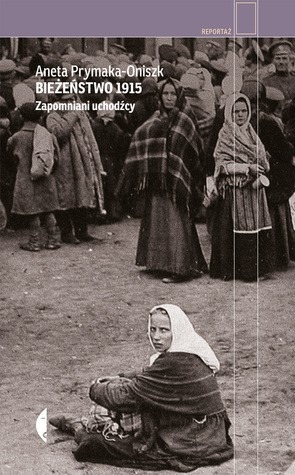 Ukazało się „Bieżeństwo 1915. Zapomniana historia”