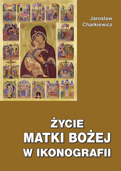 Nowość wydawnicza: "Życie Matki Bożej w ikonografii"