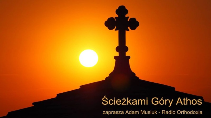 Ścieżkami Góry Athos – nowa audycja w Radiu Orthodoxia