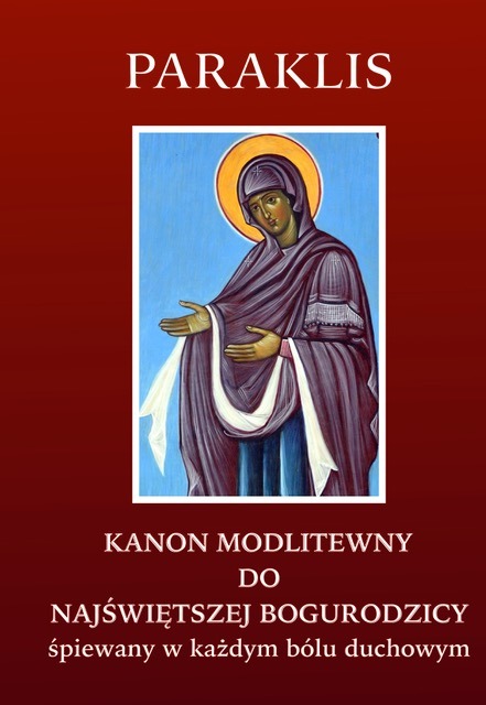 Nowość wydawnicza: Paraklis - kanon do Najświętszej Bogurodzicy