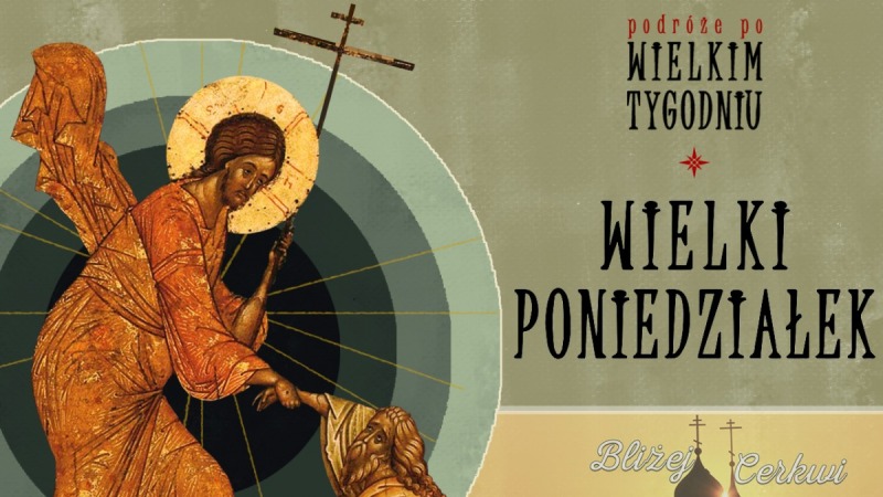 Wielki Poniedziałek - Podróże po Wielkim Tygodniu