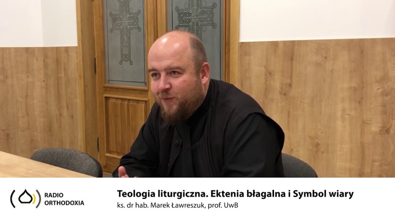 Teologia Liturgiczna. Odc. 8 - Ektenia błagalna i Symbol wiary