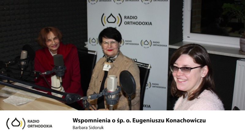 Wspomnienia o śp. ojcu Eugeniuszu Konachowiczu. Zwyczajni - niezwyczajni. Odc. 1