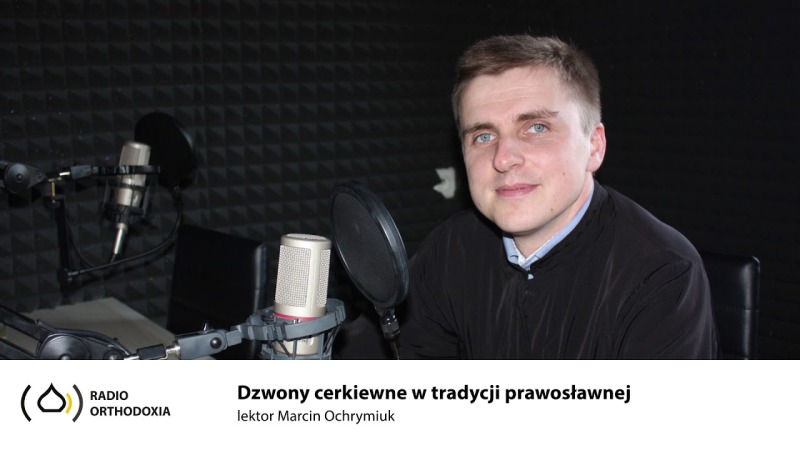 Dzwony w tradycji prawosławnej - lektor Marcin Ochrymiuk