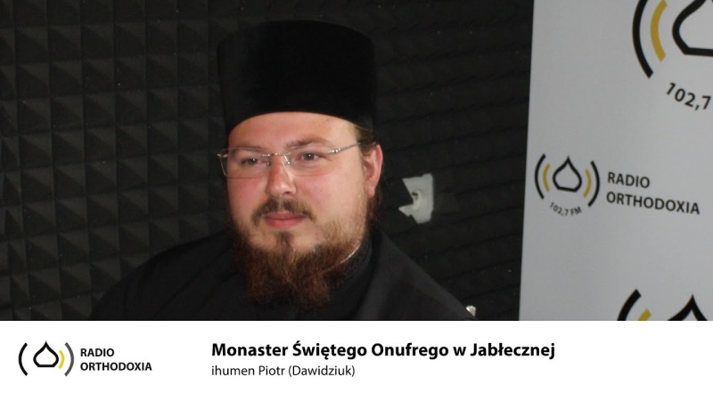 Monaster Świętego Onufrego w Jabłecznej - ihumen Piotr (Dawidziuk)