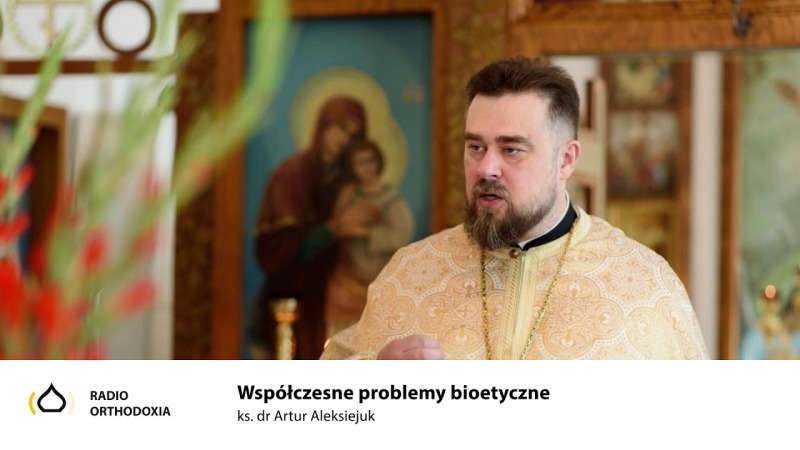 Współczesne problemy bioetyczne - ks. dr Artur Aleksiejuk