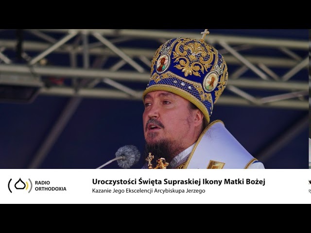 Uroczystości ku czci Supraskiej Ikony Matki Bożej. Kazanie Jego Ekscelencji Arcybiskupa Jerzego
