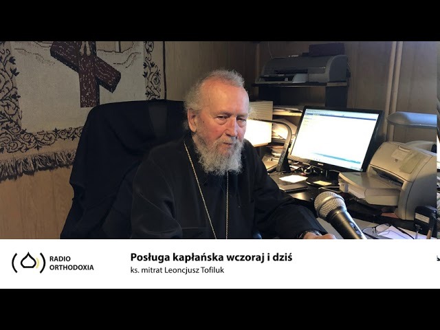Posługa kapłańska wczoraj i dziś -  ks. mitrat Leoncjusz Tofiluk
