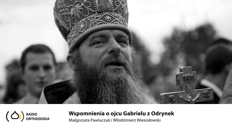 Wspomnienia o ojcu Gabrielu z Odrynek