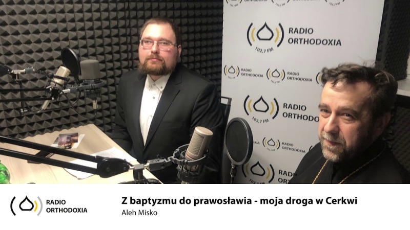 Z prawosławia do baptyzmu i z baptyzmu do prawosławia - moja droga w Cerkwi. Aleh Misko