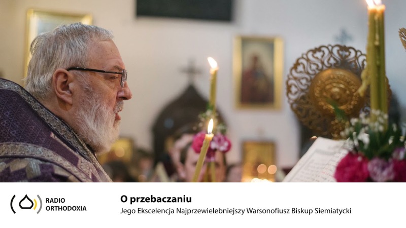 O przebaczaniu - Jego Ekscelencja Biskup Warsonofiusz