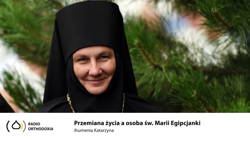 Przemiana życia a osoba św. Marii Egipcjanki - ihumenia Katarzyna