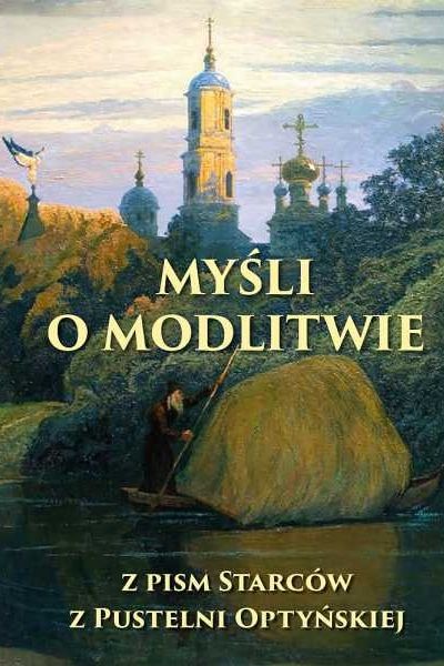 Nowa pozycja wydawnicza - Myśli o modlitwie. Z pism starców z Pustelni Optyńskiej