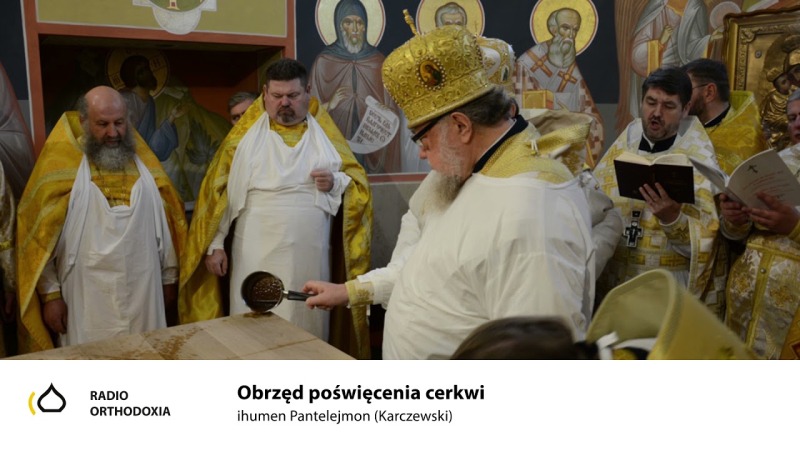 Obrzęd poświęcenia cerkwi - ihumen Pantelejmon (Karczewski)