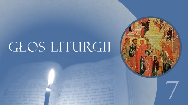 Głos Liturgii (7) Bogurodzica w świątyni