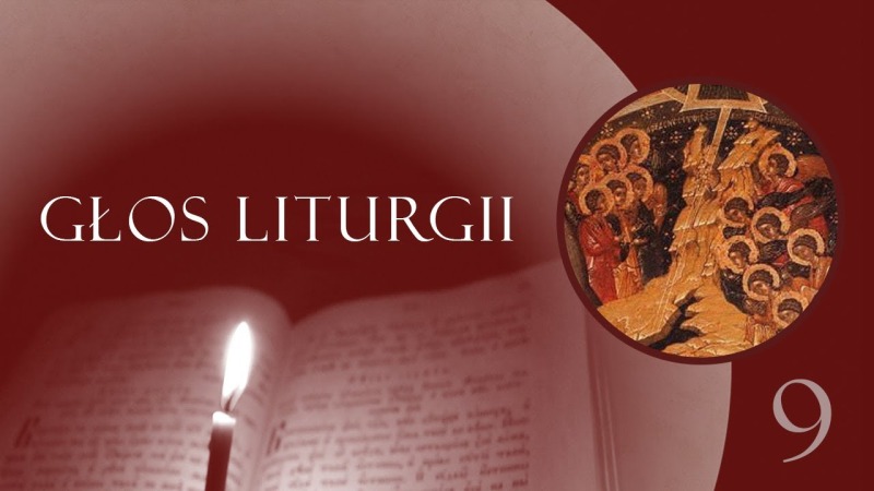 Głos Liturgii (9) Anielskie moce, spieszcie