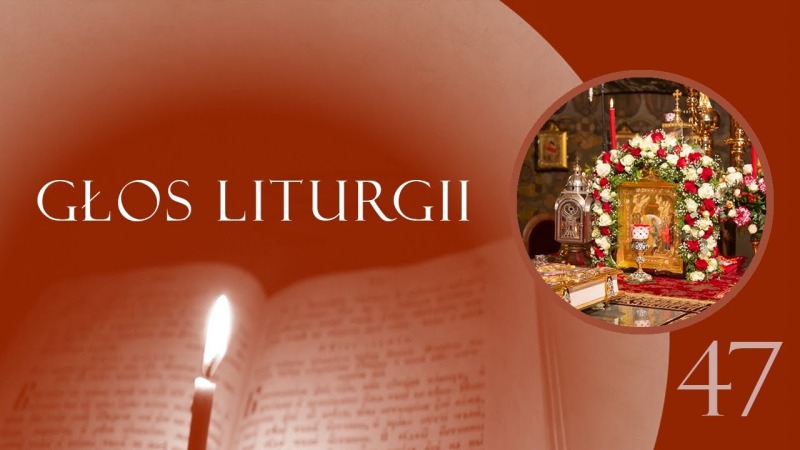 Głos Liturgii (47) Pieśń życia o Zmartwychwstaniu