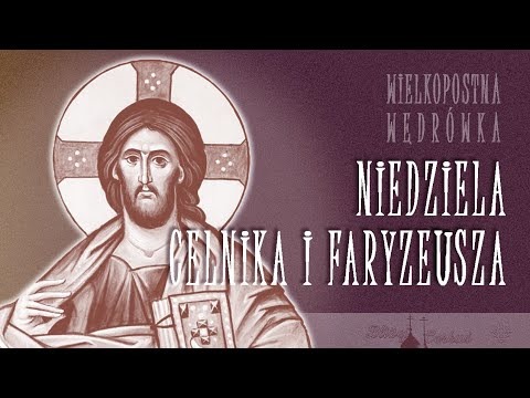 Niedziela celnika i faryzeusza – Wielkopostna wędrówka (2)