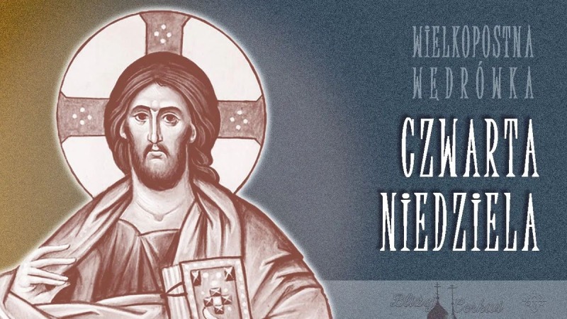 Czwarta niedziela – Wielkopostna wędrówka (10)