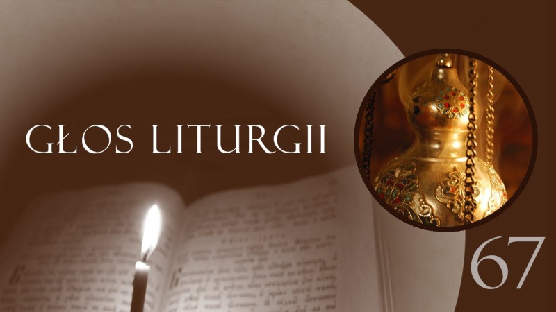 Głos Liturgii (67) Niech się wznosi moja modlitwa